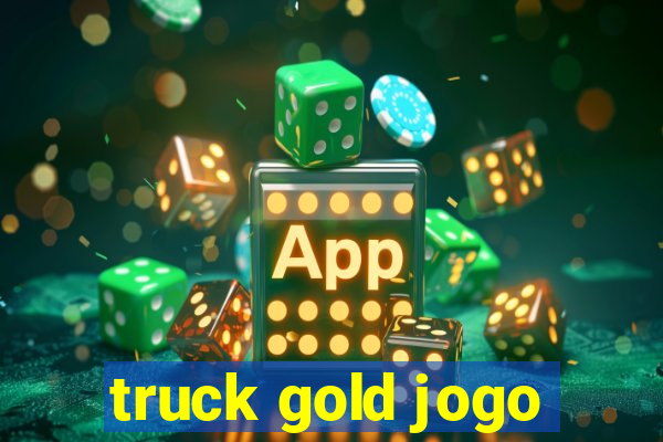 truck gold jogo